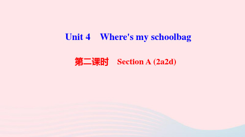 七年级英语上册Unit4Where'smyschoolbag第二课时SectionA2a_2d作业课件新版人教新目标版