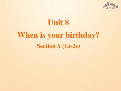 2014年秋七年级英语上册 Unit 8 When is your birthday?(第1课时)课件 (新版)人教新目标版