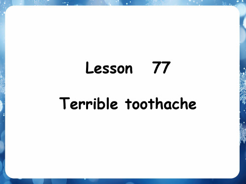 Lesson77+Terrible+toothache(课件)新概念英语第一册+