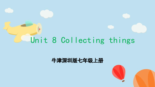 Unit8 Collecting things 单元复习课件-英语七年级上册(牛津深圳版)