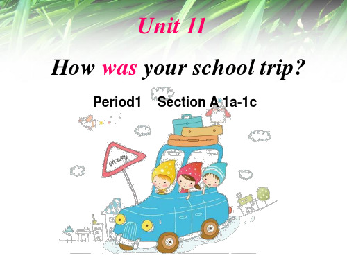 Unit11How-was-your-school-trip课件