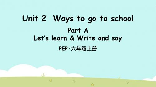 PEP英语六年级上册Unit 2 Ways to go to school A Let's learn 课件