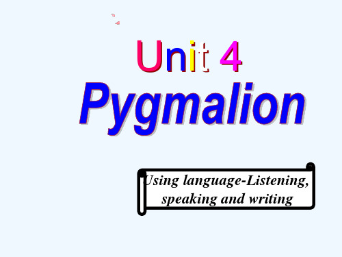 人教新课标高二英语选修八课件：Unit4 Pygmalion listening speaking and writing 