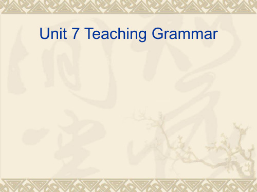 英语教学法unit7-teaching-grammar