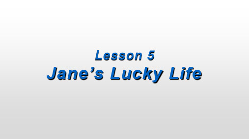 冀教版九年级英语全册Lesson5Jane’sLuckyLife课件