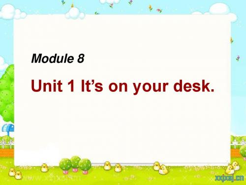 外研版(三起)小学英语三年级下册《Module8 Unit1 It's on your desk》课件
