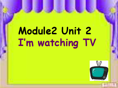 外研版英语三年级年级上册Module 2《Unit 2 I’m watching TV》ppt课件2