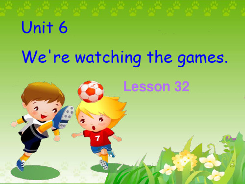 五年级下册英语精品ppt-Unit6 We are watching the games.(Less