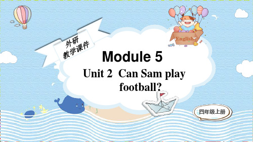 外研版三起英语四年级上册Module 5 Unit 2Can Sam play football课件