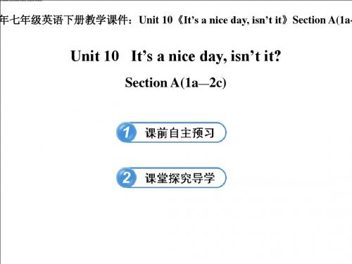 2013-2014学年七年级英语下册教学课件：Unit 10《It’s a nice day, isn’t it》Section A(1a-2c)(人教版)