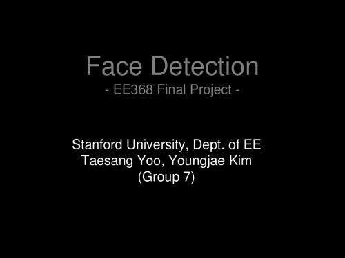 Face Detection  EE368 Final Project 人脸检测方法 ee368最终的项目— 11页PPT文档