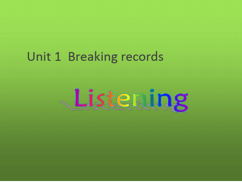 高中英语Unit1BreakingrecordsListeningexercise新人教版选修9