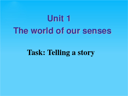 湖南省醴陵二中高一英语精品课件Unit1 The world of our senses  Task(牛津译林版必修3)