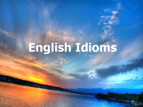 english idioms 英语习语