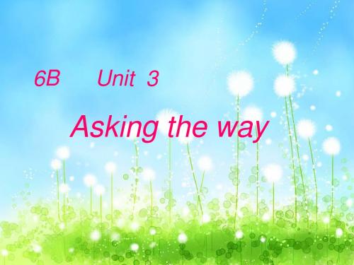 6B_Unit3_Asking_the_way课件(2)(牛津小学英语课件)