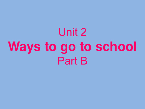 人教PEP版 六年级英语 上册 7Unit_2_Ways__to_go_to_school