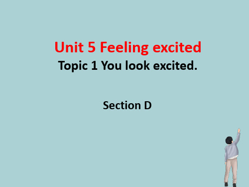 最新仁爱版英语八年级 下学期 Unit 5 Feeling Excited Topic 1 SectionD 课件