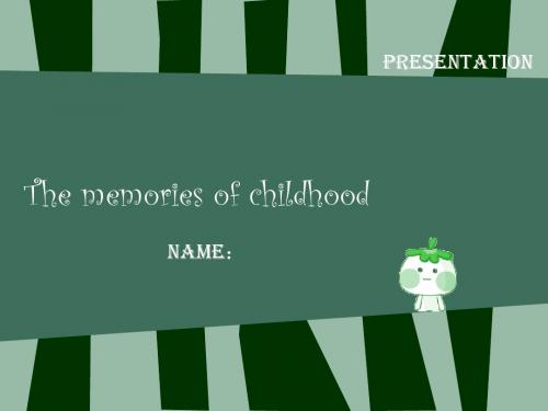 英语演讲童年回忆(The memories of childhood)PPT