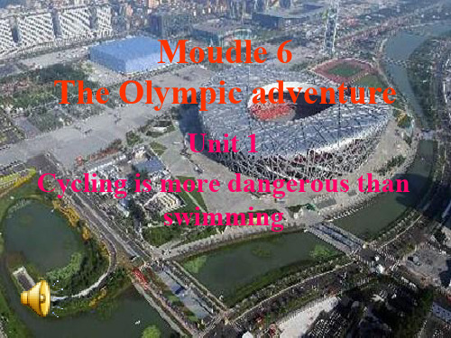 外研版七年级下册 Module 6 The Olympic Adventure Unit 1 Cycling is more dangerous than swimming