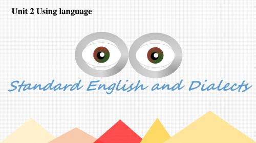 人教版高一英语必修一 Unit 2 Using language Standard English and Dialects课件(共14张PPT)