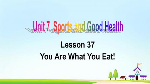 冀教版英语七年级下册  Unit 7  Lesson 37You Are What You Eat课件(共17张PPT)