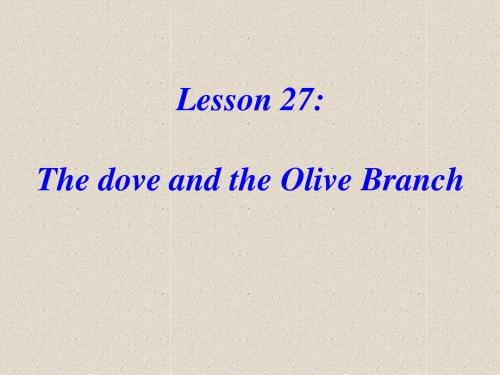 新冀教版九年级英语全册课件Lesson27：The+Dove+and+the+Olive+Branch(共24张PPT)