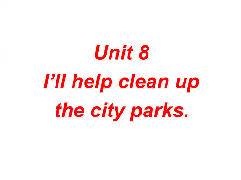 九年级英语i’ll-help-clean-up-the-city-parks课件9