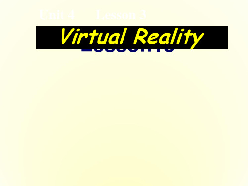 高中英语Unit 4 lesson 3 Virtual Reality课件1 北师大版 必修2