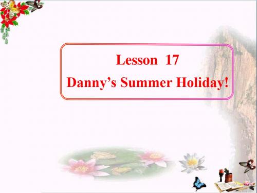 六年级英语下册Lesson17《Danny’ssummerholiday》 优秀课件3(新版)冀教版(三起)