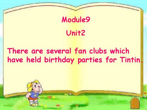 外研版九年级上册M9U2课件There are several fan clubs which have held birthday parties for Tintin