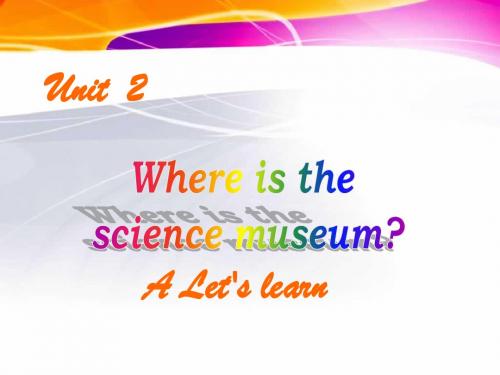 PEP小学英语六年级上册Unit2 Where is the science museum A Let's learn