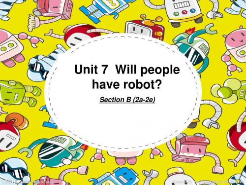 人教版八年级 Unit 7 Will people have robots Section B (2a-2e)课件共49张PPT