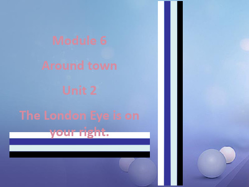 七年级英语下册Module6AroundtownUnit2TheLondonEyeisonyourright课件(新版)外研版
