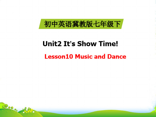 冀教版七年级英语下册Unit2 It’s Show Time! Lesson10课件