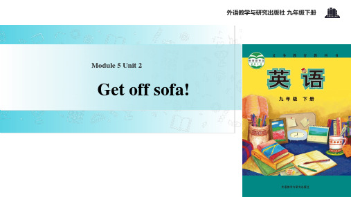 外研社九年级下册英语课件：Module 5 Unit 2 Get off sofa!