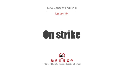 新概念英语第二册【NCE2】L84 On strike最新精品课件.pptx