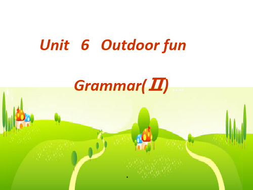 牛津译林版英语七年级下册《Unit6:Outdoorfun》Grammar(Ⅱ)课件