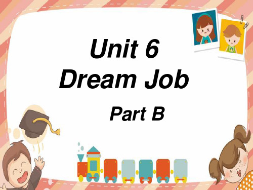 【公开课课件】闽教六下Unit6 Dream Job PartB 