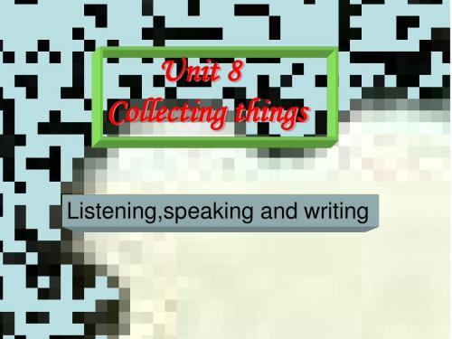 2013-2014深圳市初中英语七年级Unit8 Collecting things教学课件Listening speaking,writing
