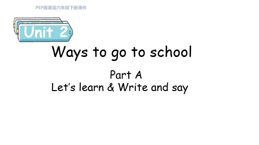 Unit2 Ways to go to school Part A课件人教PEP版英语六年级上册