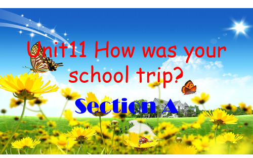 人教版七年级英语下册第十一单元课件Unit11 How was your school trip  A