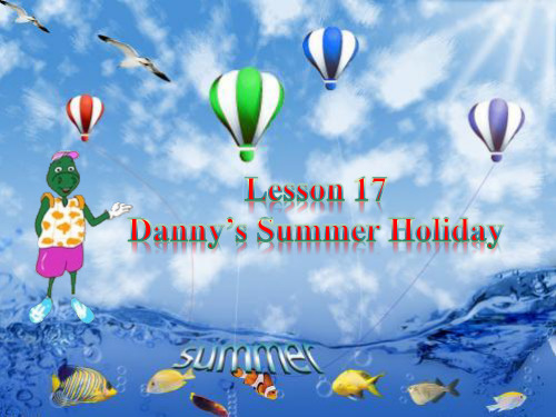 冀教版小学英语六年级下册Lesson 17 Danny’s Summer Holiday课件