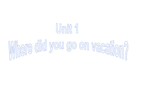 3-Unit-1-Where-did-you-go-on-vacation-Section-A-3a-3c