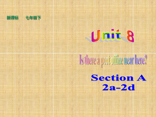 人教版七年级下Unit8IsthereapostofficenearhereSectionA(2a-2d)