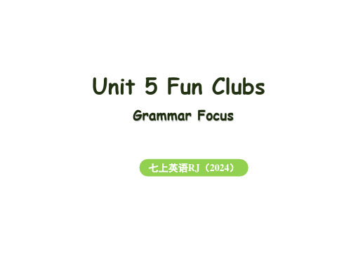 【课件】Unit+5+Fun+Clubs+Grammar+Focus+课件人教版(2024)七年级上