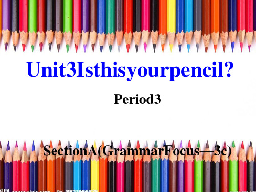 Unit-3--Is-this-your-pencil-Section-A-(Grammar-Foc