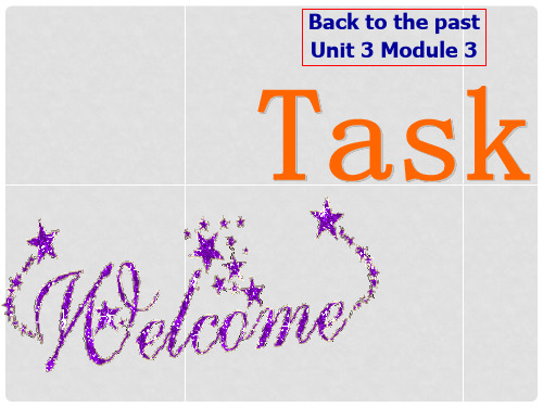 高中英语 Unit3 Back to the past Task课件 牛津译林版必修3