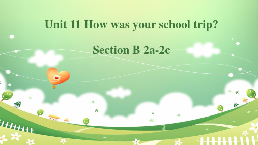 unit11 How was your school trip  SectionB2a-2c