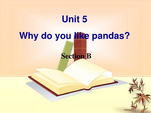 新目标人教版七年级下册英语课件  Unit5_Why_do_you_like_pandas？Section_B课件