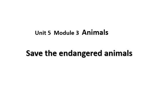 Unit 5 Save the endangered animals 课件